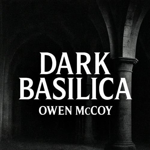 Owen McCoy- Dark Basilica (Orignial Mix) (Free Download)