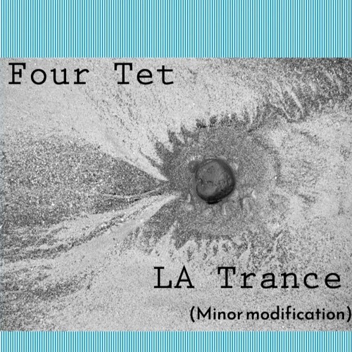 Four Tet - LA Trance (Minor modification)