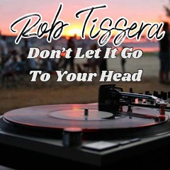 Rob Tissera - Don't Let It Go To Your Head