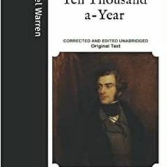 PDF Free Ten Thousand A-year: Volume 1 - Corrected And Edited Unabridged Original Text by Samuel War