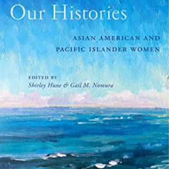 DOWNLOAD EBOOK 💗 Our Voices, Our Histories: Asian American and Pacific Islander Wome