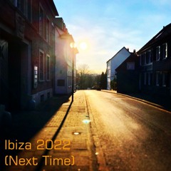 Ibiza 2022 (next Time)