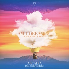 Aitor Blond & Moyan -  Am I Dreaming [ARCADIA | Discover Series]