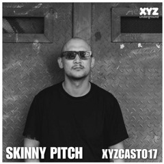 XYZCAST 017 by Skinny Pitch
