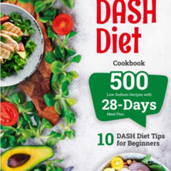 FREE EBOOK 📧 The DASH Diet Cookbook: 500 Low-Sodium Recipes with 28-Days Meal Plan.
