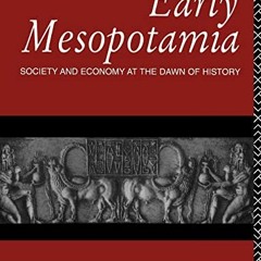 Access [KINDLE PDF EBOOK EPUB] Early Mesopotamia: Society and Economy at the Dawn of History by  Nic