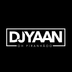 # SEQUENCIA 007 - BOLADA - [[ DJ YAAN PIRANHÃOOO ]]