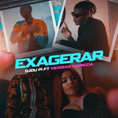 Djou Pi - EXAGERAR  (Feat. Messias Maricoa)