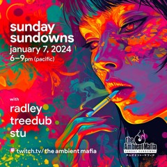 Sunday Sundowns (1/7/24) with Radley, Treedub, and Stu