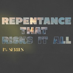 Repentance That Risks It All | 1% Series | David Bendett