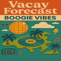 Vacay Forecast - Boogie Vibes