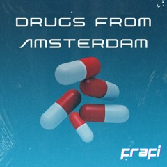 DRUGS FROM AMSTERDAM [LIVE EDIT MASHUP]
