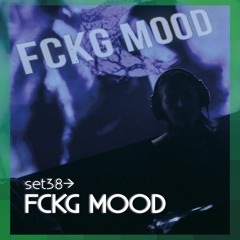 set38 → FCKG MOOD