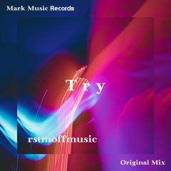 Rstmoffmusic - Try (Original Mix)