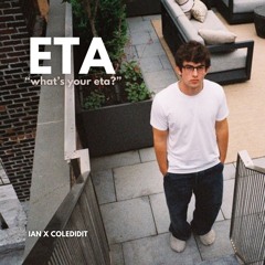 IAN - ETA "what's your eta?" (prod. coledidit)