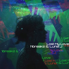 hbreakz & Luna J - Lost My Love (Original Breakbeat Mix)