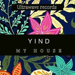 YIND - My House (OUT NOW)!!!