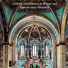 download KINDLE 💛 Mass Exodus: Catholic Disaffiliation in Britain and America since