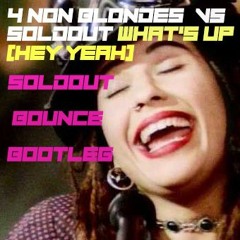 4 Non Blondes - What's Up (SolDout Bounce Remake)