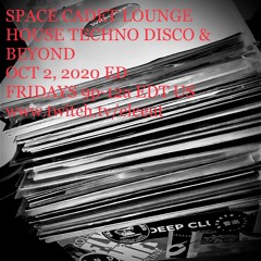 OCT 2, 2020 | SPACE CADET LOUNGE | HOUSE * TECH HOUSE * TECHNO * ACID