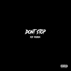 DONT STOP (RIP ROACH) prodbywoeful