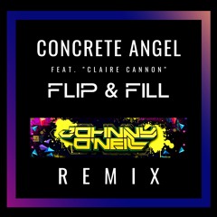 Flip & Fill - Concrete Angel (Johnny O'Neill Remix)