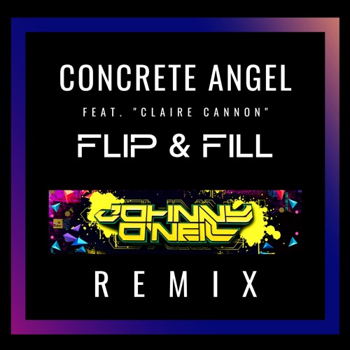 Stream Flip & Fill Concrete Angel (Johnny O'Neill Remix) by Johnny O
