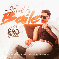 Mc Leozin duque - Final de Baile . Prod- Kevin o Chris