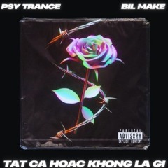 TAT CA HOAC KHONG LA GI CA ( BIL MIX ) PSY