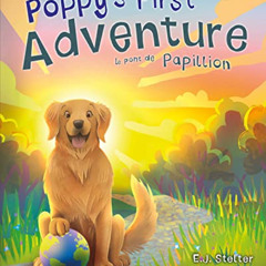 [Download] PDF 💏 Poppy's First Adventure: Le Pont de Papillion (Poppy's Adventures B