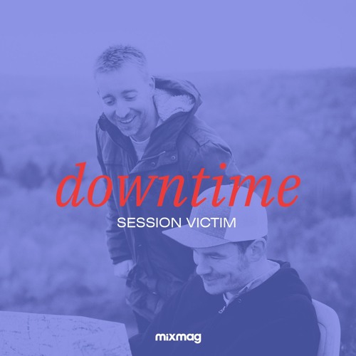 Downtime: Session Victim's Downtempo mix