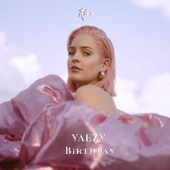 Anne-Marie - BIRTHDAY (Yaezy Remix)