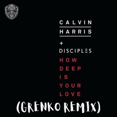 CALVIN HARRIS - HOW DEEP IS YOUR LOVE (GRENKO REMIX)