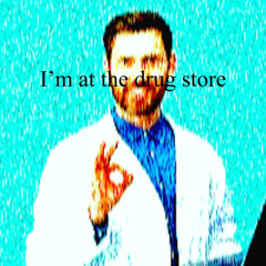 I’m at the drug store feat. MC Pharmacist