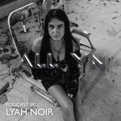 ALL YN Podcast #02 - LYAH NOIR
