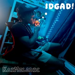 IDGAD!