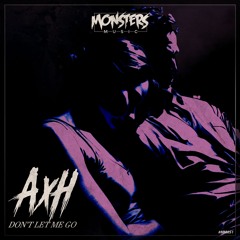 AxH - Don't Let Me GO [#MM051] (OUT NOW)