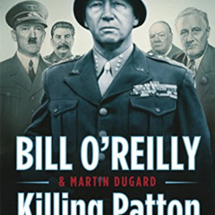 [GET] EPUB 📄 Killing Patton: The Strange Death of World War II's Most Audacious Gene