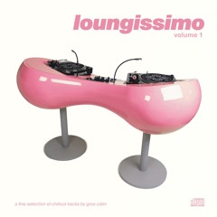 loungissimo (vol. 1) • Gros-Câlin