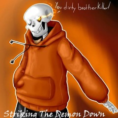 Underswap/Revenge T.U.E - Striking The Demon Down (FINALE COVER)