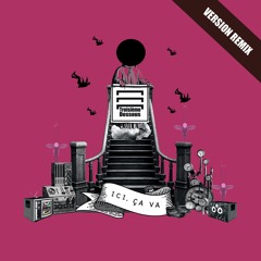 Troisième Dessous - Ici, Ça Va Version Remix - 01 Sans Cesse (Mr Servietsky Remix)