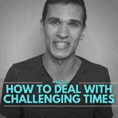 How To Deal With Challenging Times