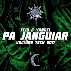 Feid & Yandel - Pa Janguiar [VULTÜRE Tech Edit] [Free Download On My Instagram]