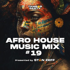 AFRO HOUSE MIX 2023 | #19 | DJ Stan Zeff