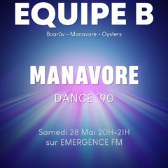 [MEGA DANCE 90] MANAVORE EQUIPE B EMERGENCE FM 28 - 05 - 22