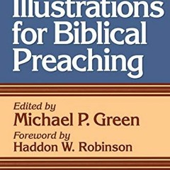 [Read] [EBOOK EPUB KINDLE PDF] 1500 Illustrations for Biblical Preaching by  Michael P. Green 📮