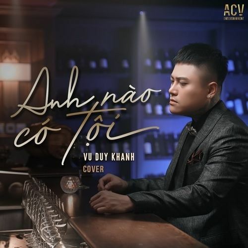 Anh Nào Có Tội - Vũ Duy Khánh