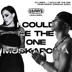 DJ LERRA - I COULD BE THE ONE MUSKARCINA (MASHUP 2024) (FILTERED)