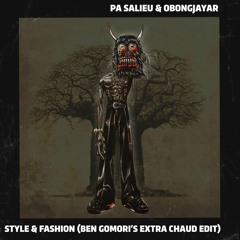 Pa Salieu Feat. Obongjayar - Style & Fashion (Ben Gomori's Extra Chaud Edit) [FREE DOWNLOAD]