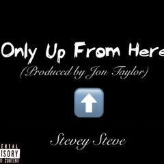 Only Up From Here (Produced By Jon Taylor)